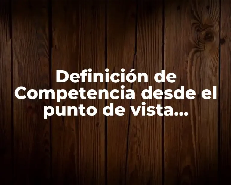 Definición de Competencia desde el punto de vista educativo