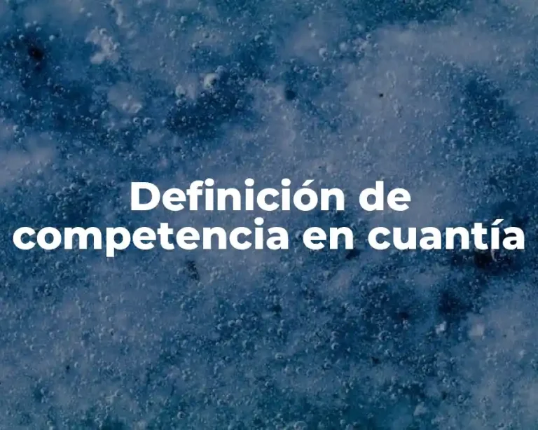 Definición de competencia en cuantía