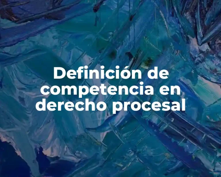 Definición de competencia en derecho procesal