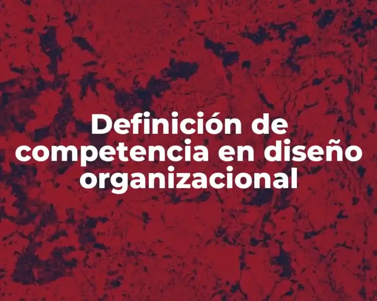 Definición de competencia en diseño organizacional