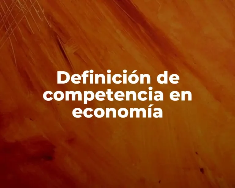 Definición de competencia en economía