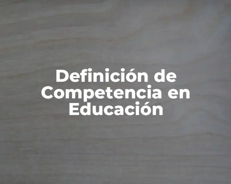 Definición de Competencia en Educación
