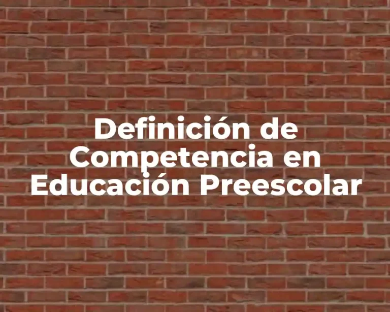 Definición de Competencia en Educación Preescolar