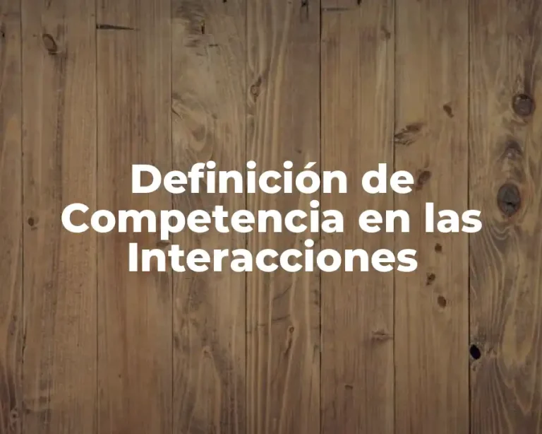 Definición de Competencia en las Interacciones