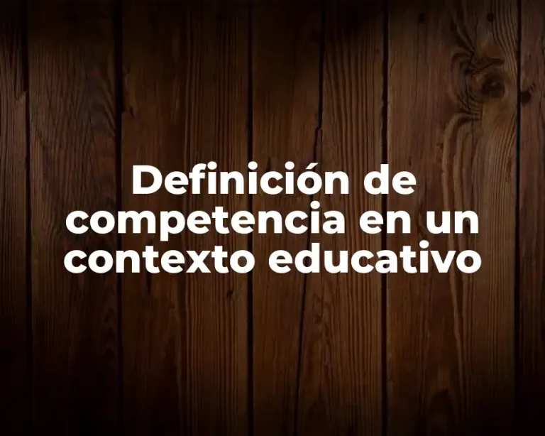 Definición de competencia en un contexto educativo