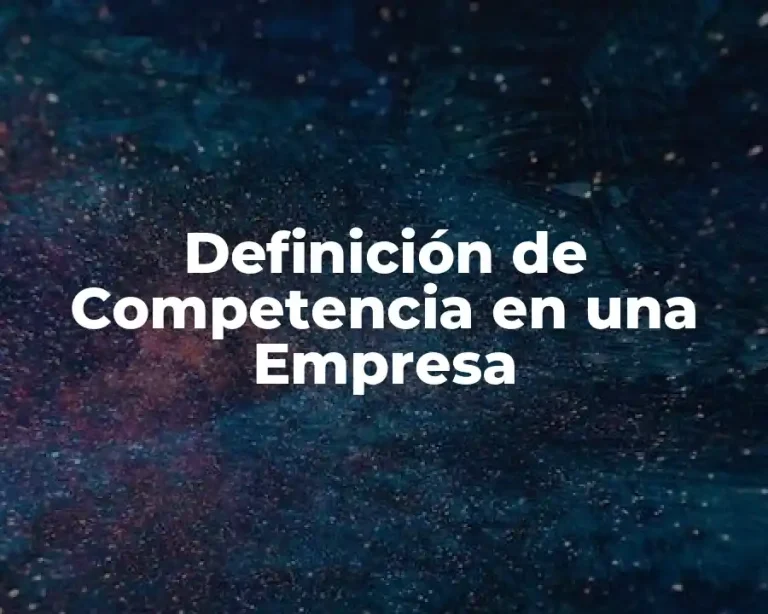 Definición de Competencia en una Empresa