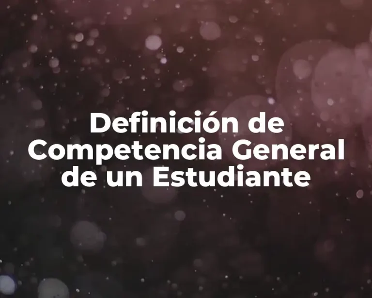 Definición de Competencia General de un Estudiante