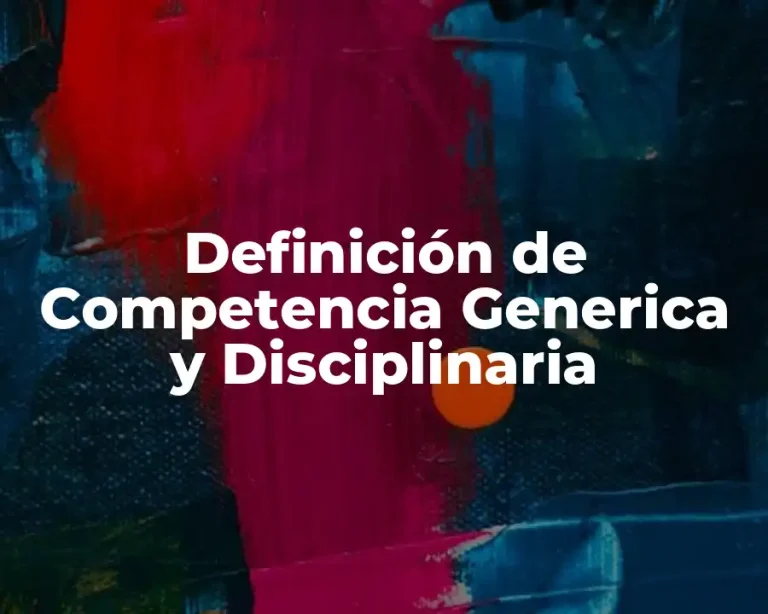 Definición de Competencia Generica y Disciplinaria