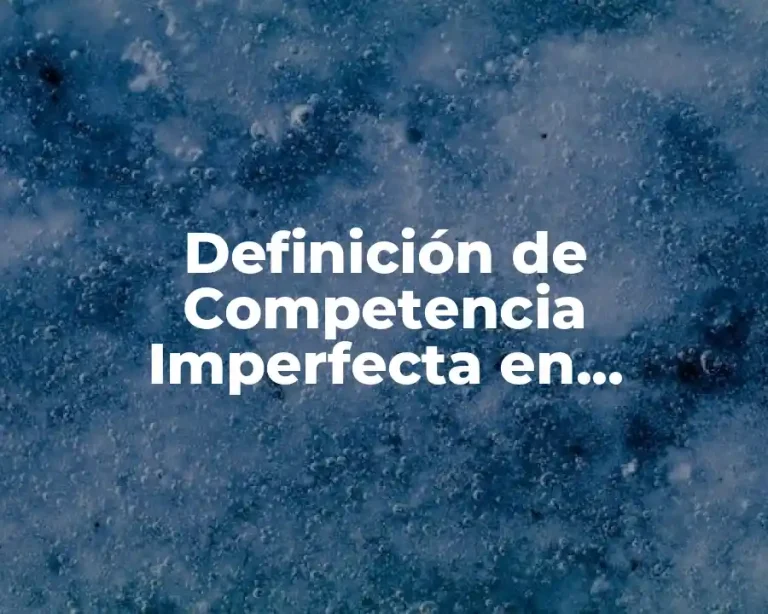 Definición de Competencia Imperfecta en Economía