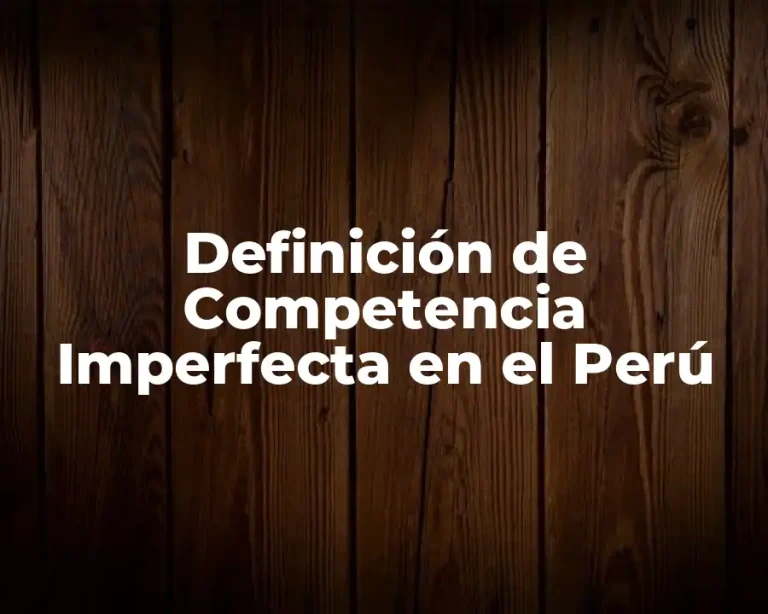Definición de Competencia Imperfecta en el Perú