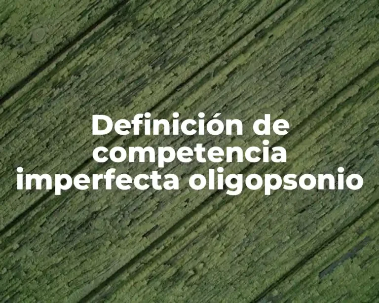Definición de competencia imperfecta oligopsonio