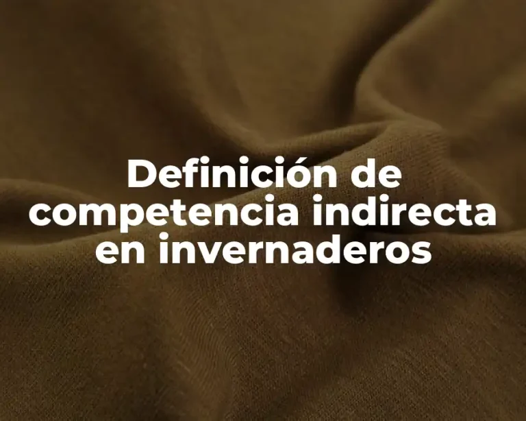Definición de competencia indirecta en invernaderos