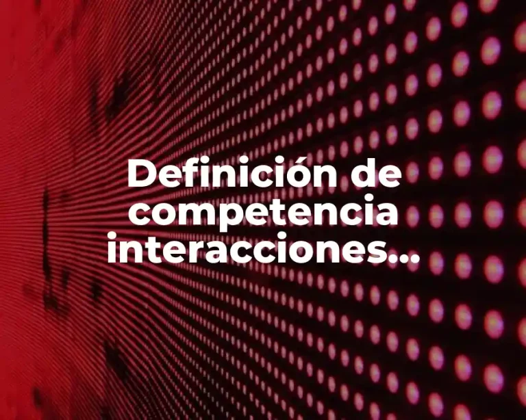 Definición de competencia interacciones ecologicas bosque mesofilo