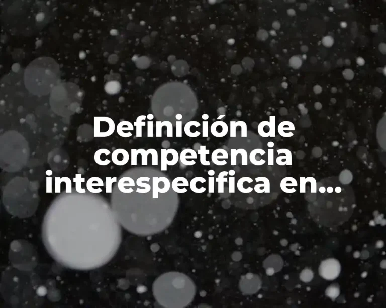 Definición de competencia interespecifica en ecología