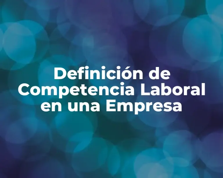 Definición de Competencia Laboral en una Empresa