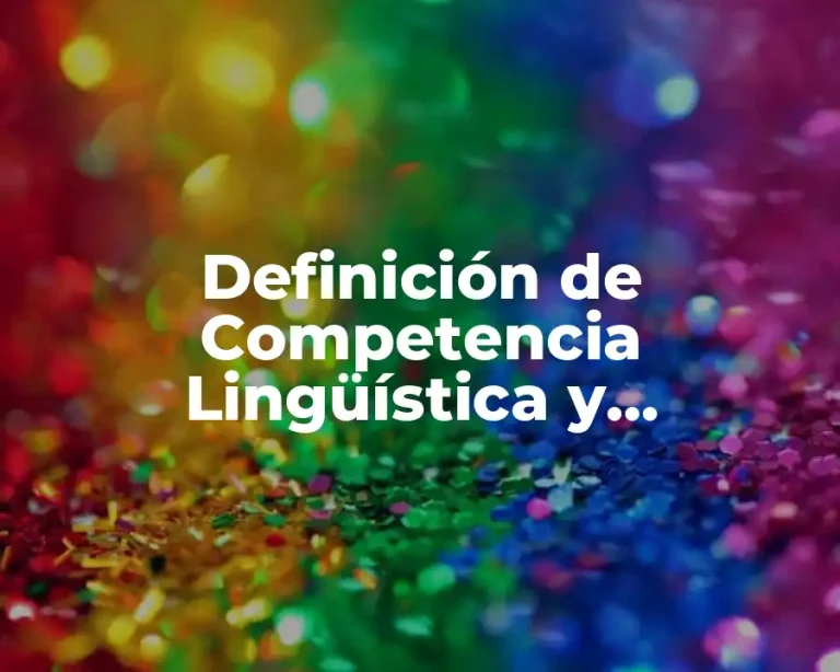 Definición de Competencia Lingüística y Paralingüística