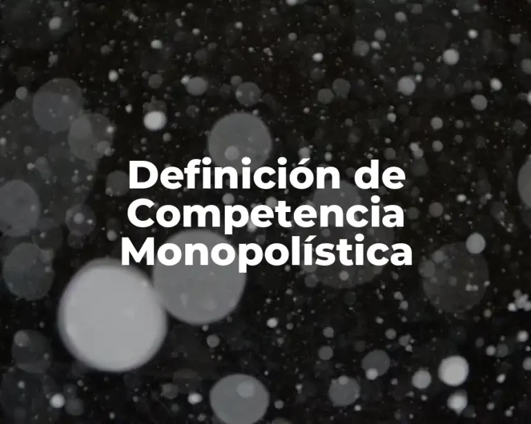 Definición de Competencia Monopolística