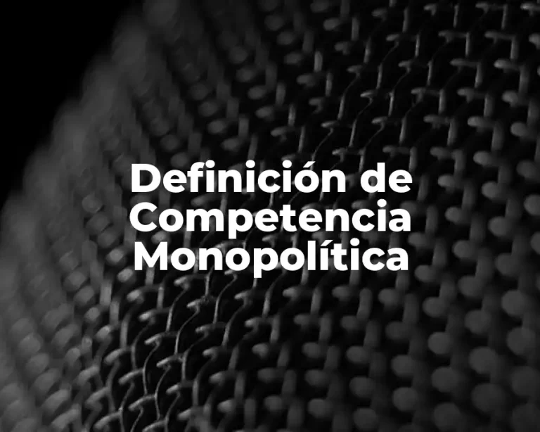 Definición de Competencia Monopolítica