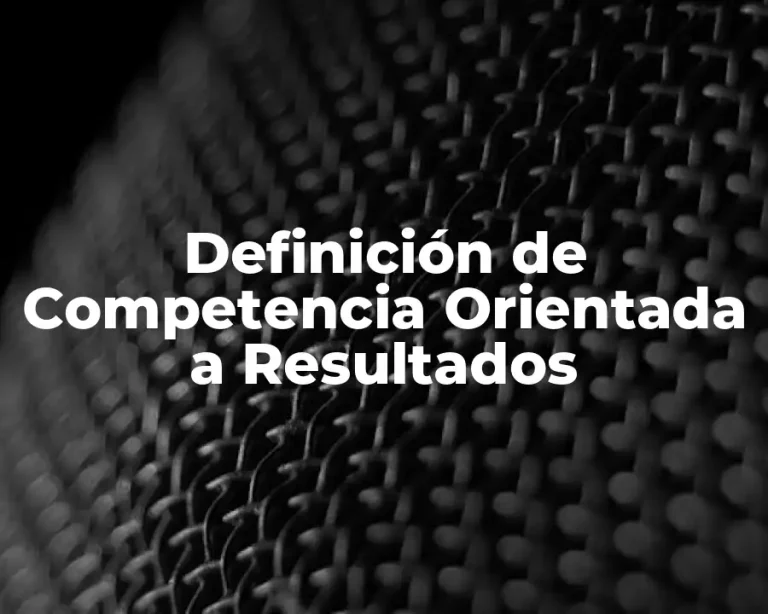 Definición de Competencia Orientada a Resultados