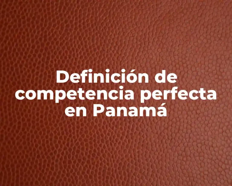 Definición de competencia perfecta en Panamá