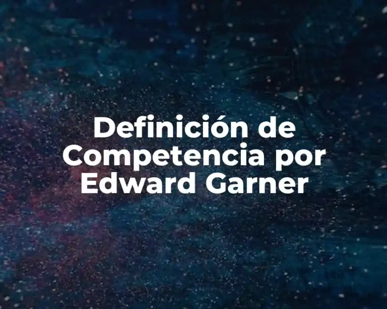 Definición de Competencia por Edward Garner