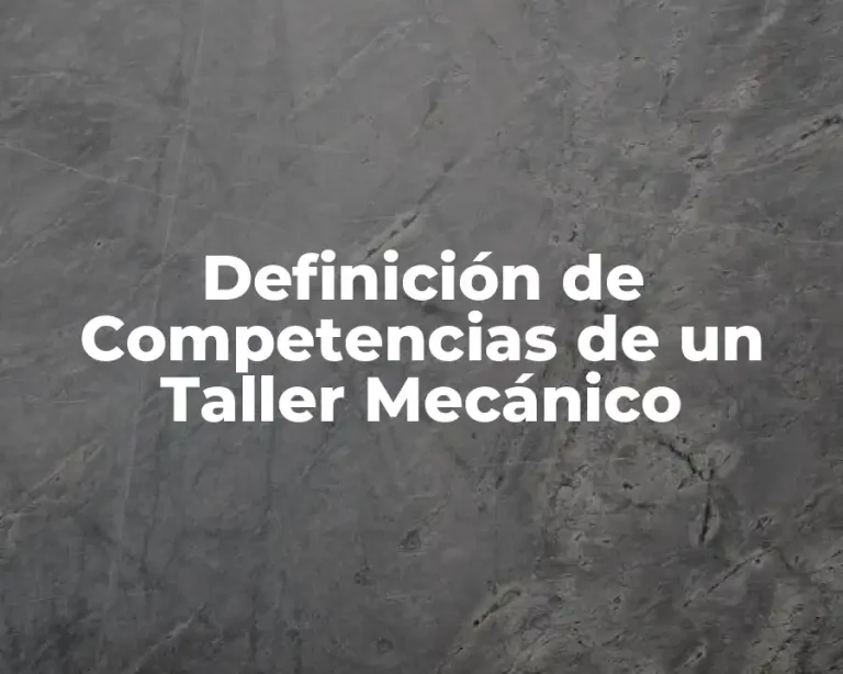 Definición de Competencias de un Taller Mecánico