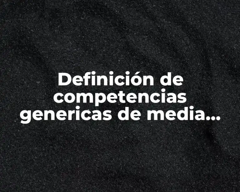 Definición de competencias genericas de media superior