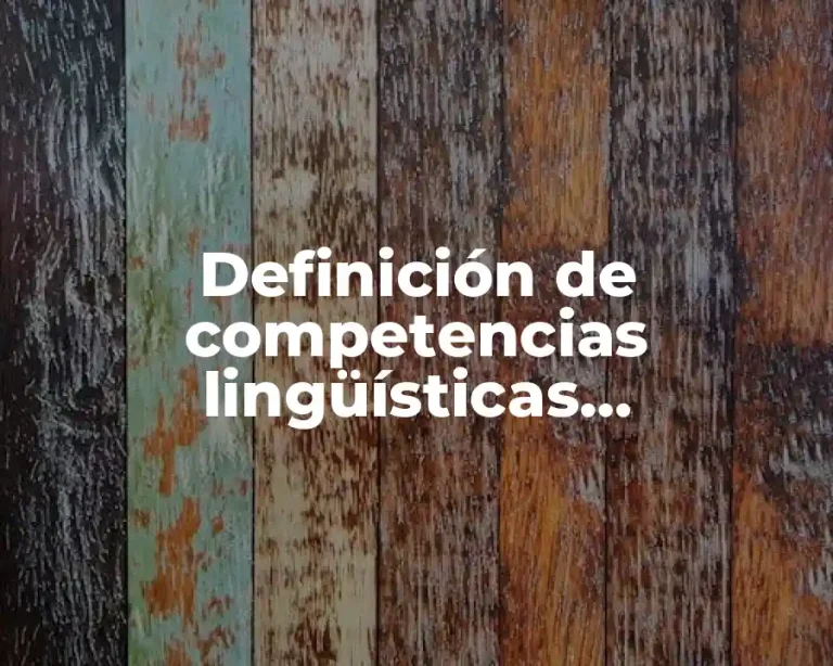 Definición de competencias lingüísticas comunicativas en el idioma inglés