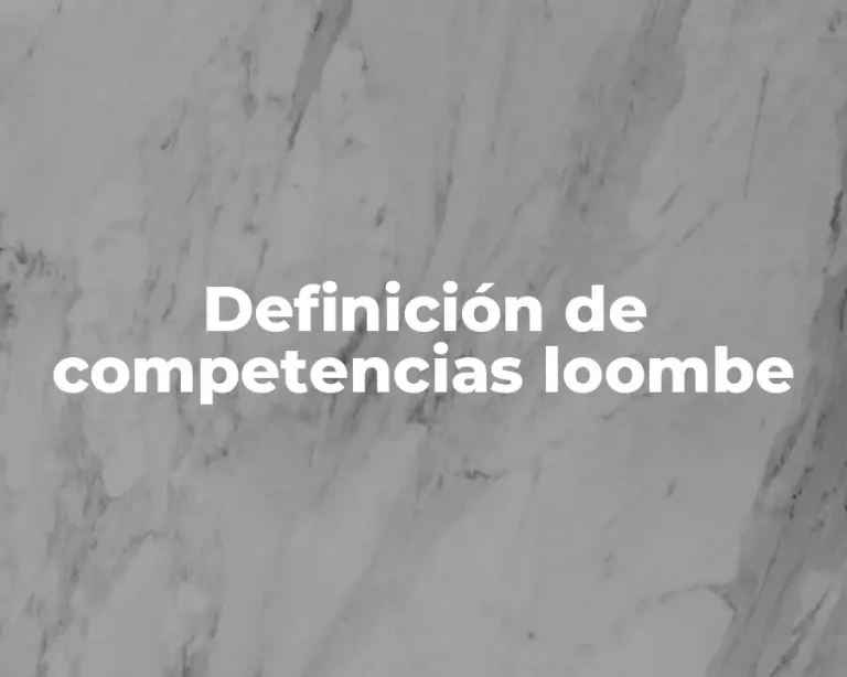 Definición de competencias loombe