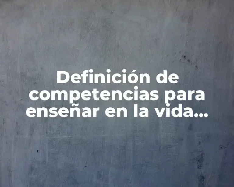 Definición de competencias para enseñar en la vida cotidiana