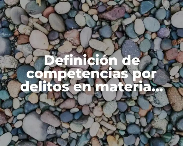 Definición de competencias por delitos en materia penal