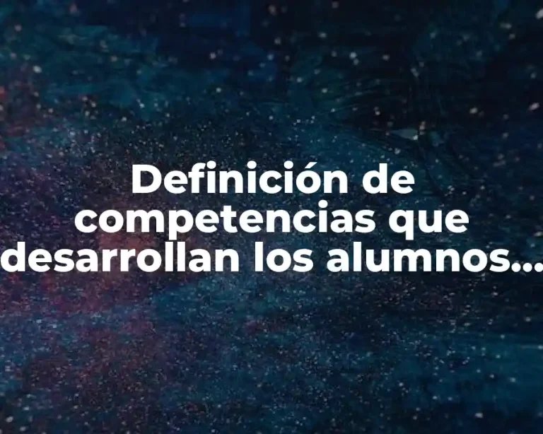 Definición de competencias que desarrollan los alumnos en el aula