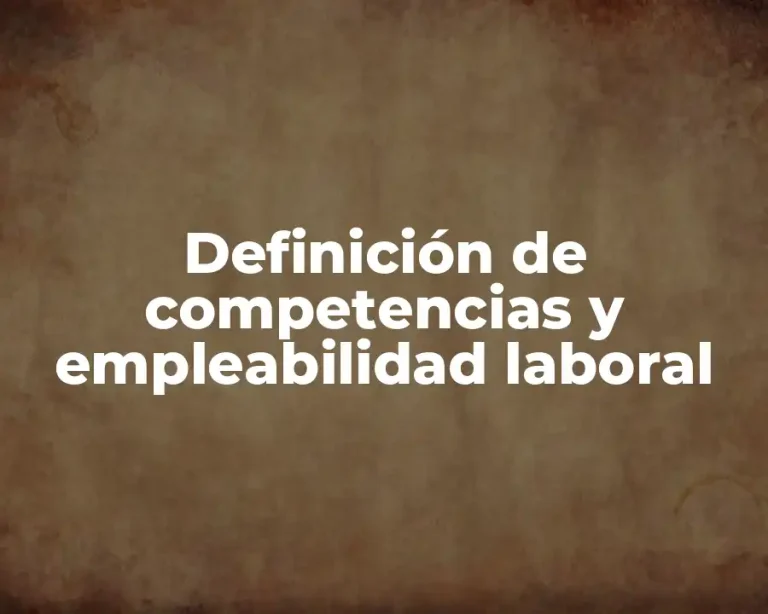 Definición de competencias y empleabilidad laboral