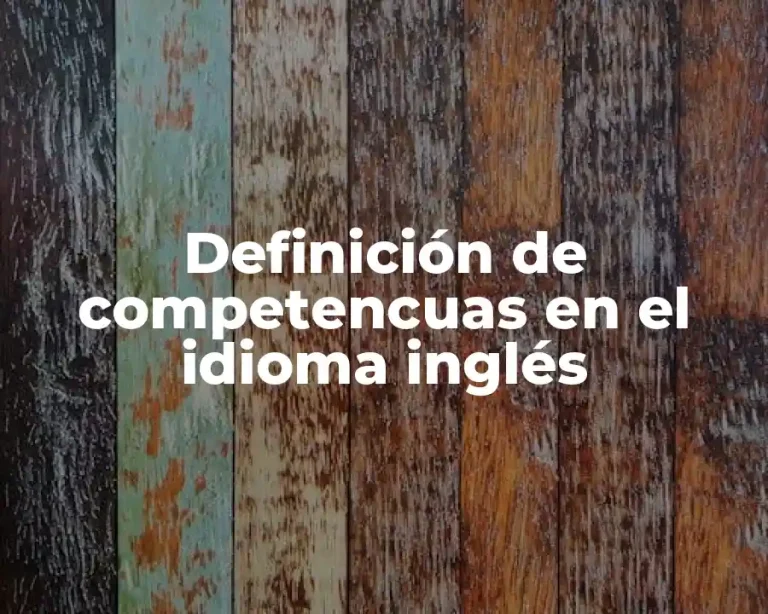 Definición de competencuas en el idioma inglés