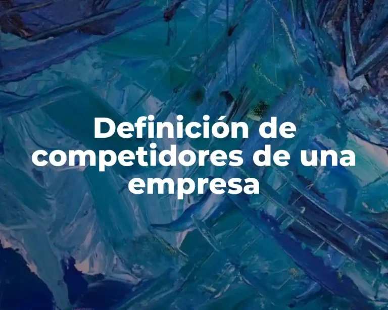 Definición de competidores de una empresa