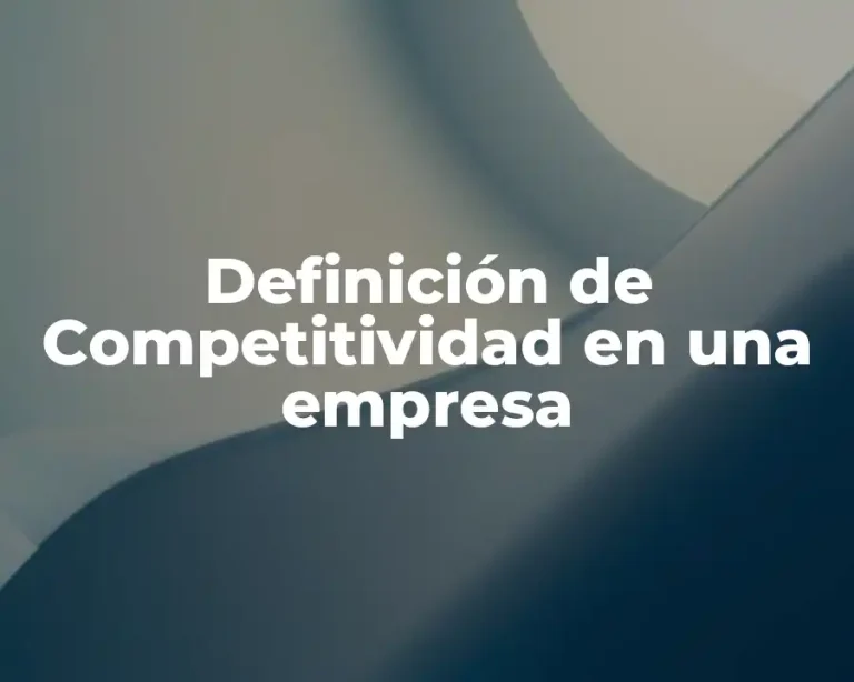 Definición de Competitividad en una empresa