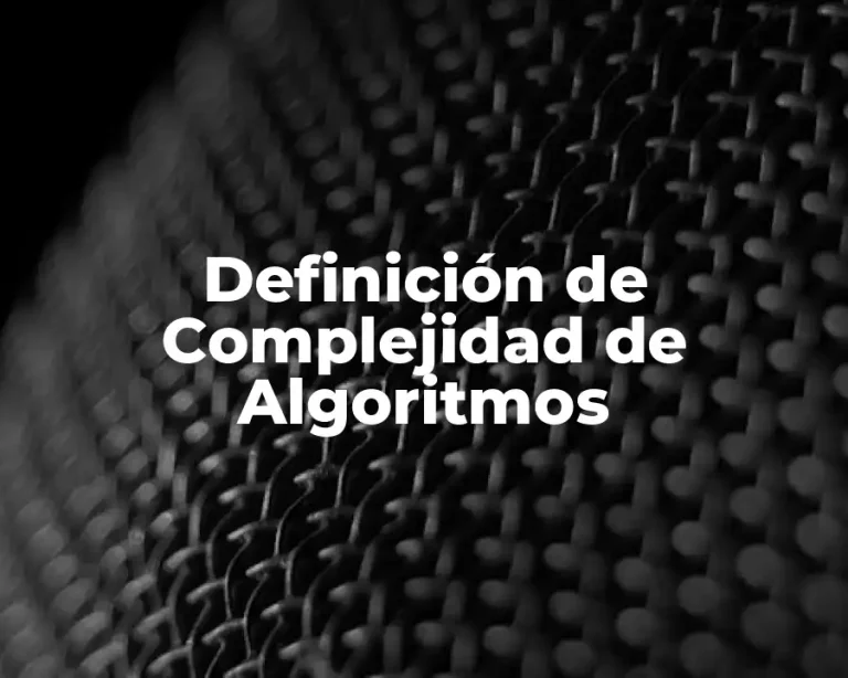 Definición de Complejidad de Algoritmos