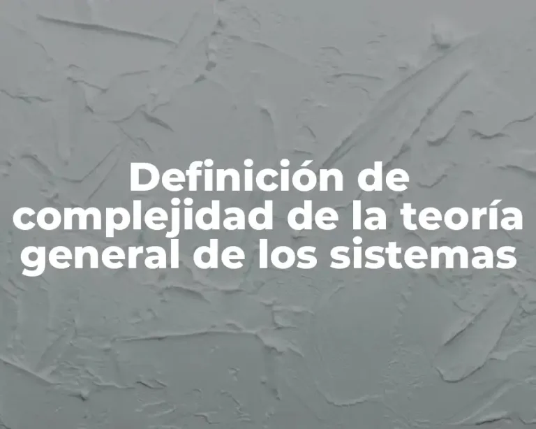 Definición de complejidad de la teoría general de los sistemas