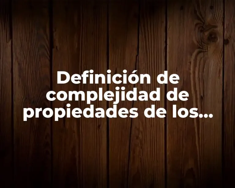 Definición de complejidad de propiedades de los sistemas