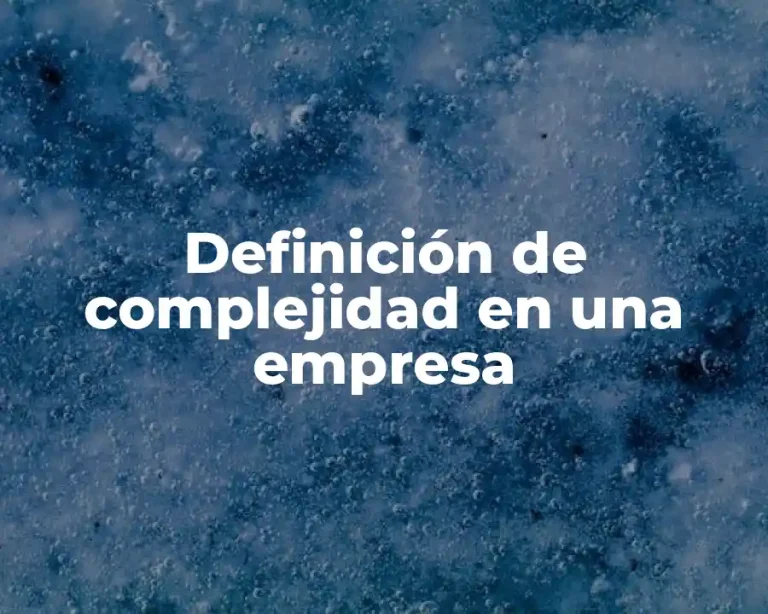Definición de complejidad en una empresa