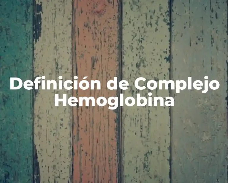 Definición de Complejo Hemoglobina