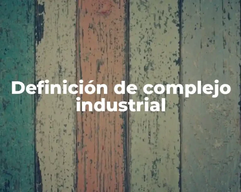 Definición de complejo industrial