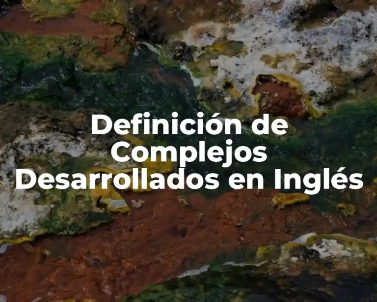 Definición de Complejos Desarrollados en Inglés