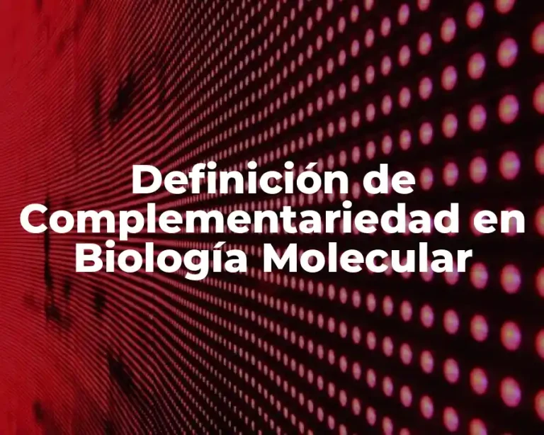 Definición de Complementariedad en Biología Molecular