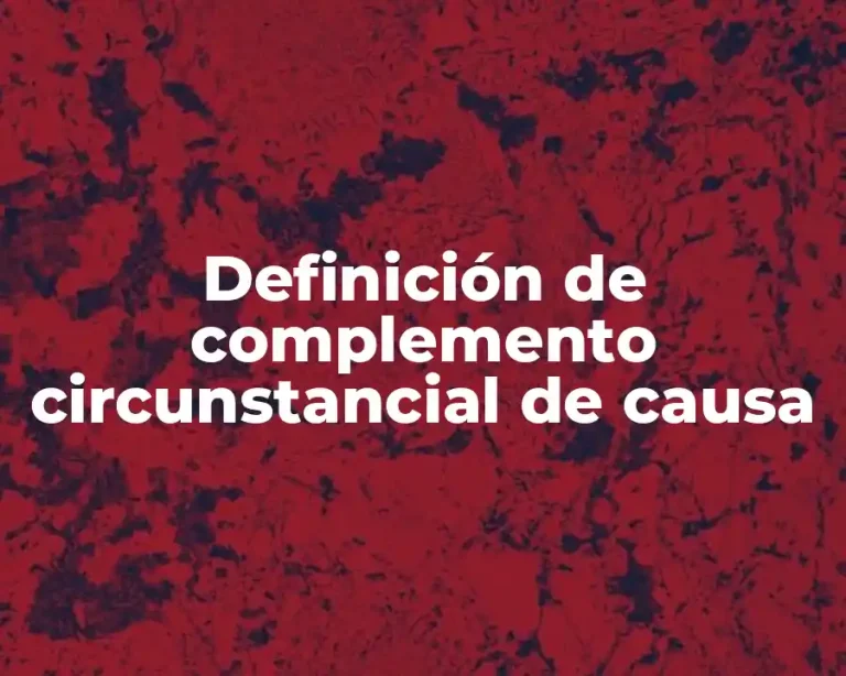 Definición de complemento circunstancial de causa