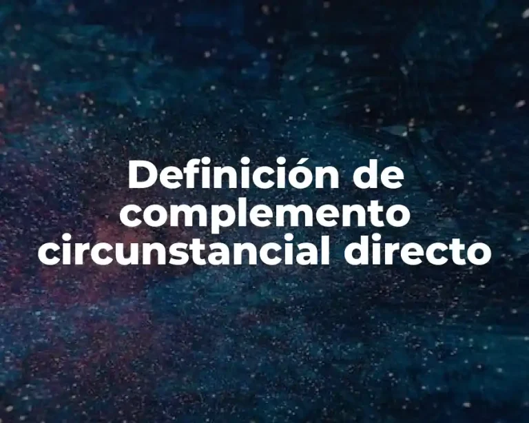 Definición de complemento circunstancial directo