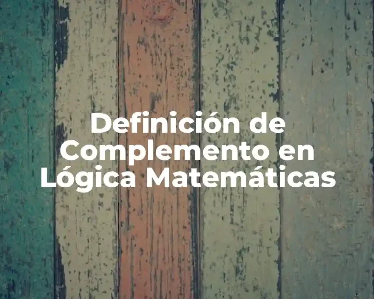 Definición de Complemento en Lógica Matemáticas