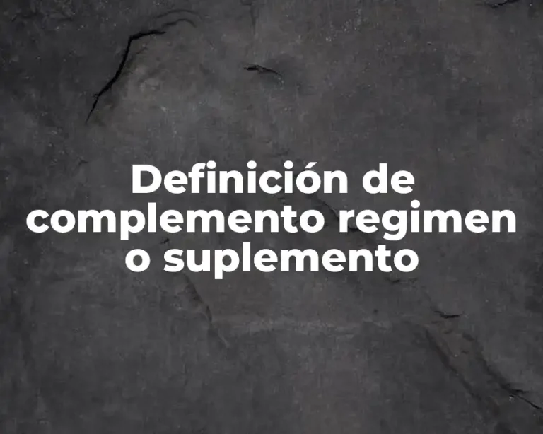 Definición de complemento regimen o suplemento