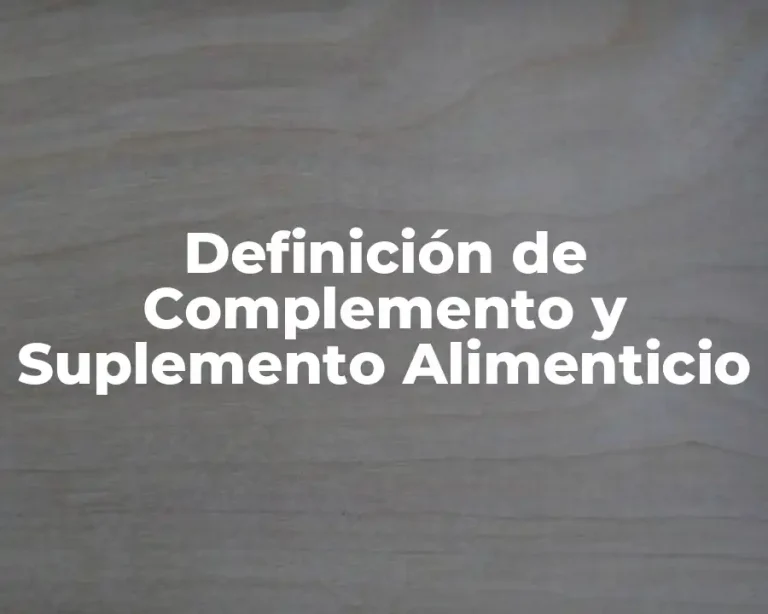 Definición de Complemento y Suplemento Alimenticio