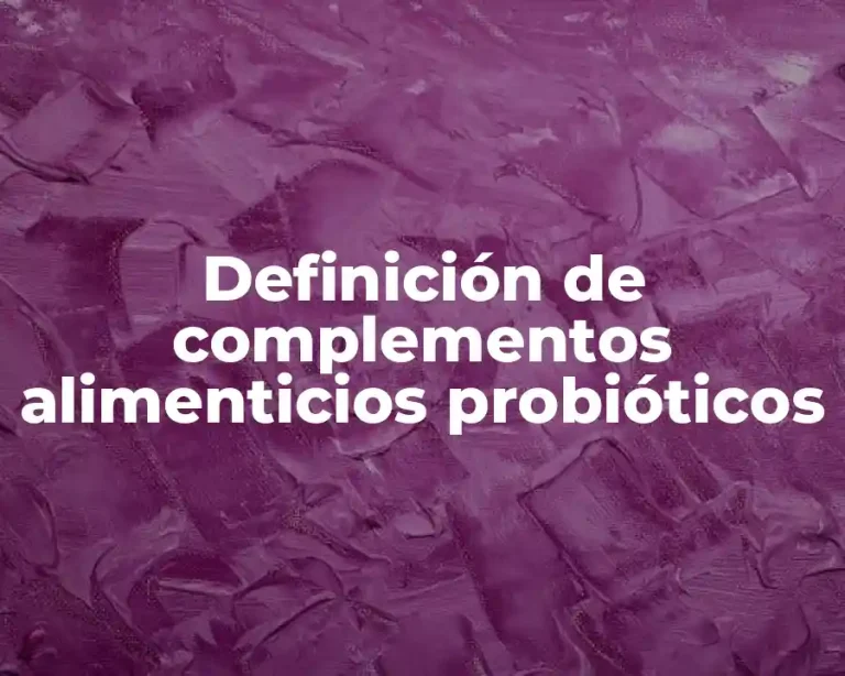 Definición de complementos alimenticios probióticos